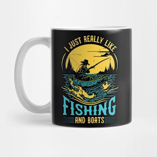 I Just Really Like Fishing and Boats Mug
